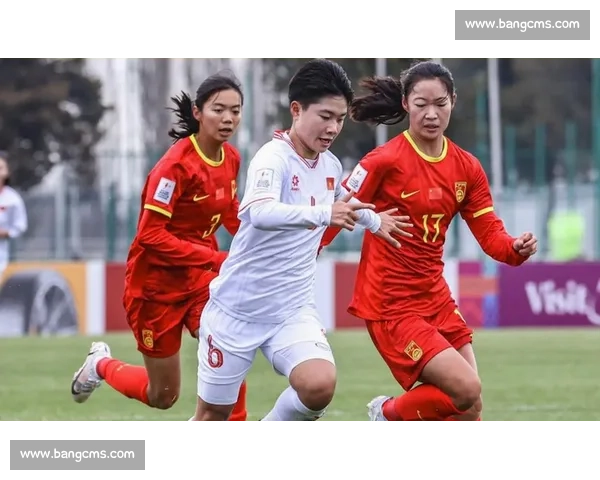 中国女足鏖战泰国女足 展现拼搏精神与团队魅力